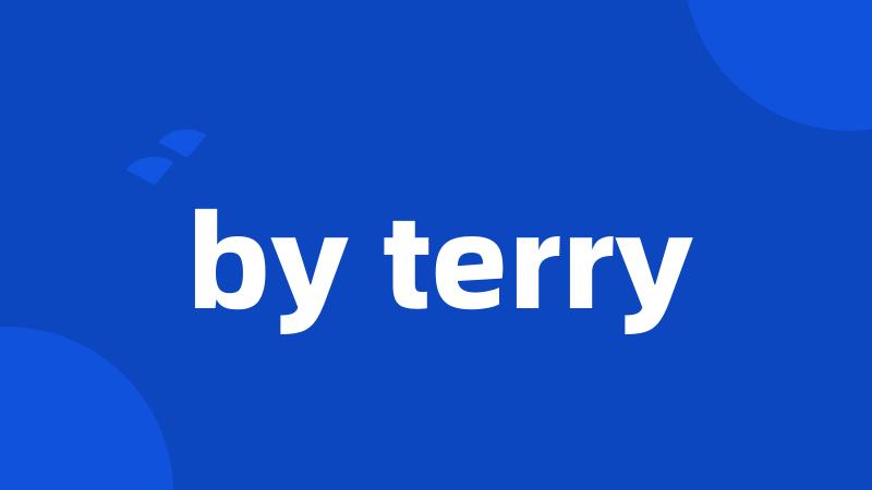 by terry