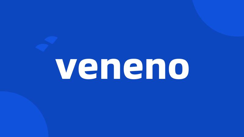 veneno