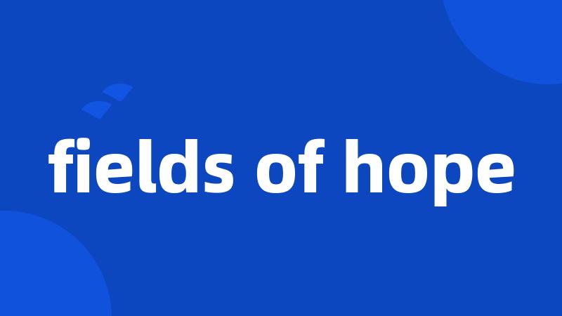 fields of hope