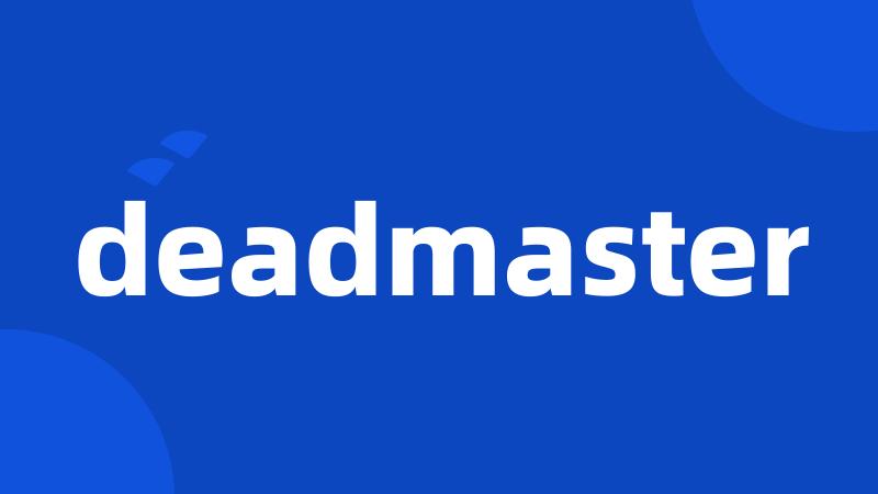 deadmaster