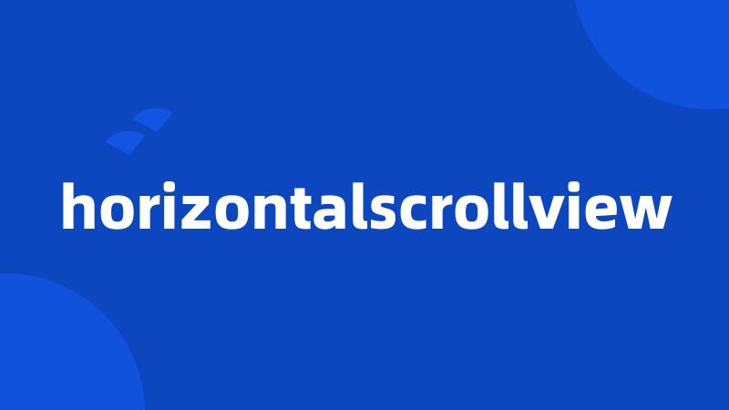 horizontalscrollview