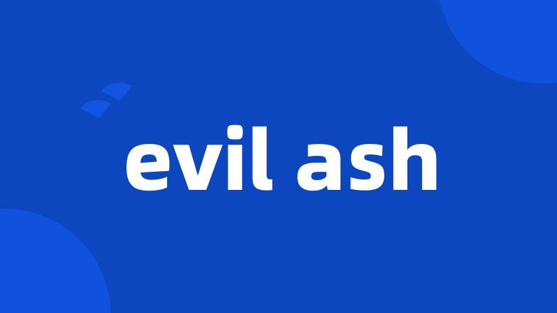 evil ash