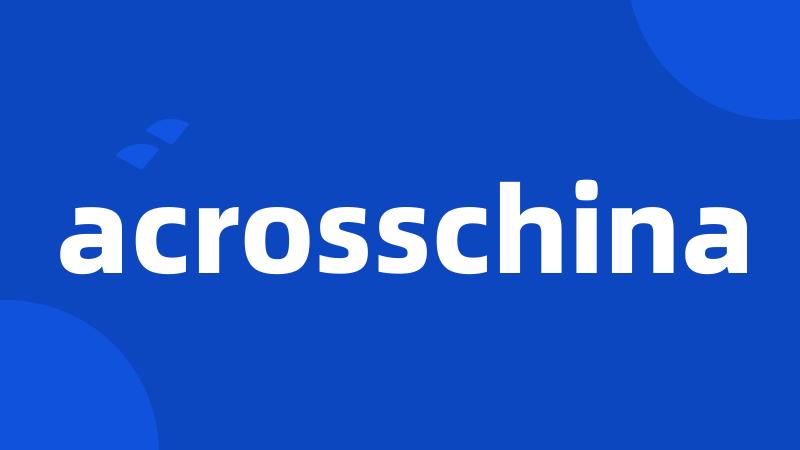 acrosschina