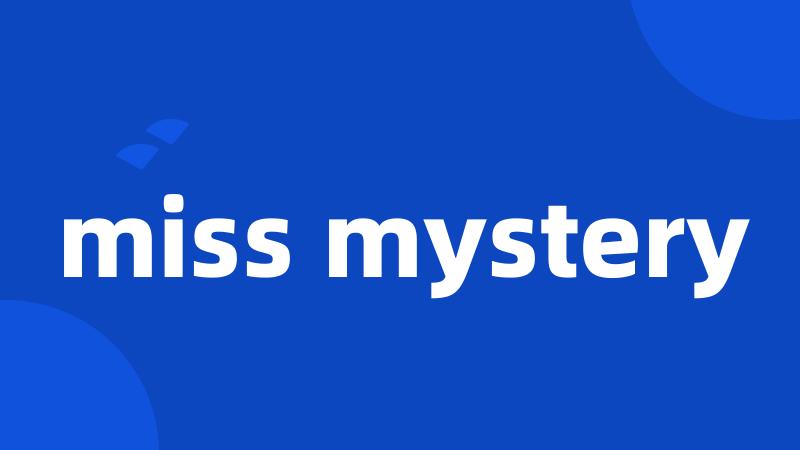 miss mystery