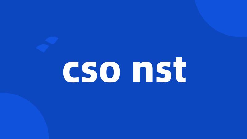 cso nst