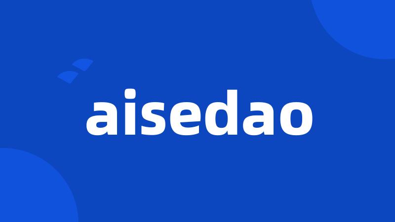 aisedao