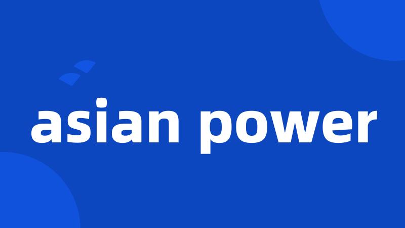 asian power