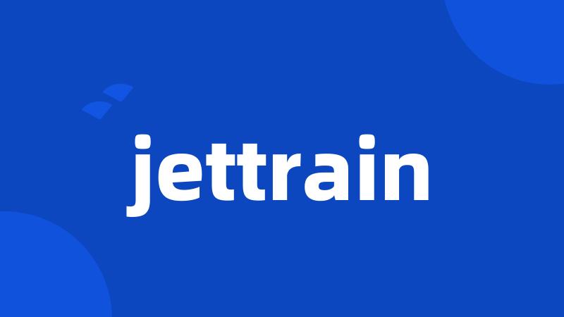 jettrain