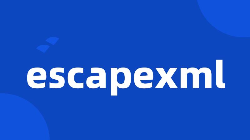 escapexml