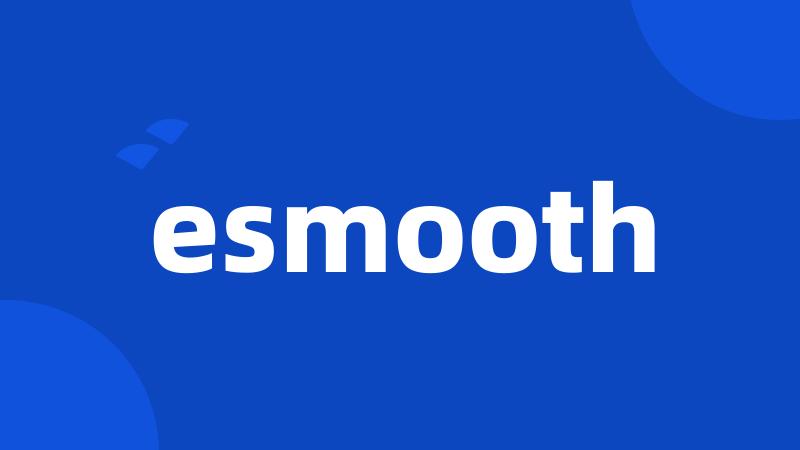 esmooth