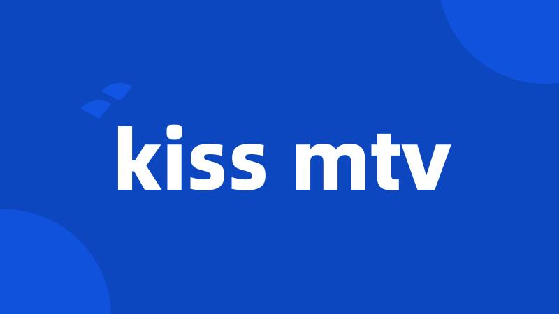 kiss mtv