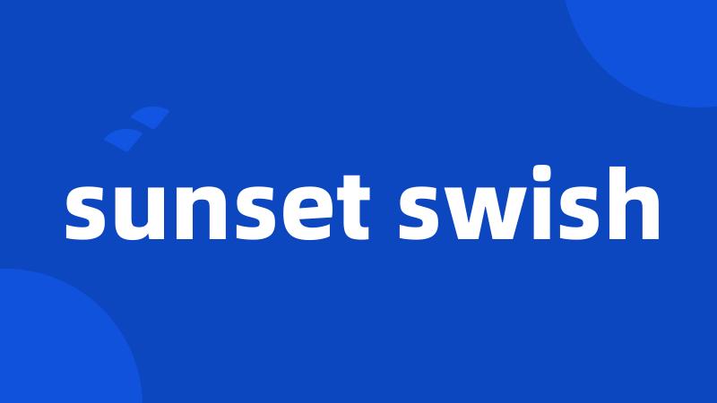 sunset swish