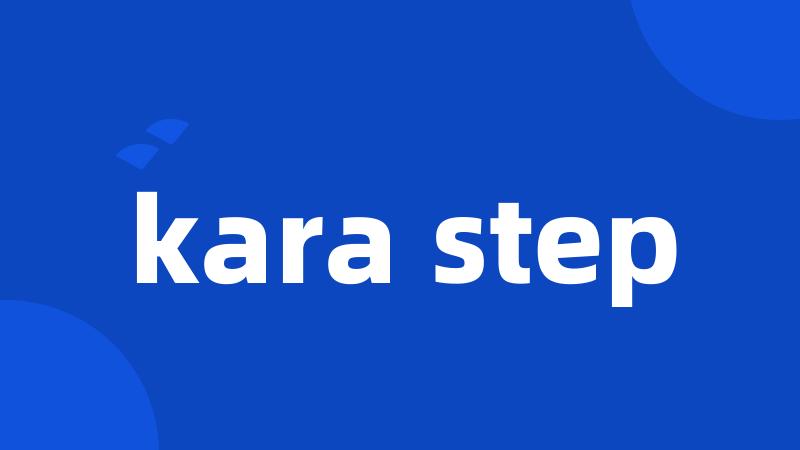 kara step