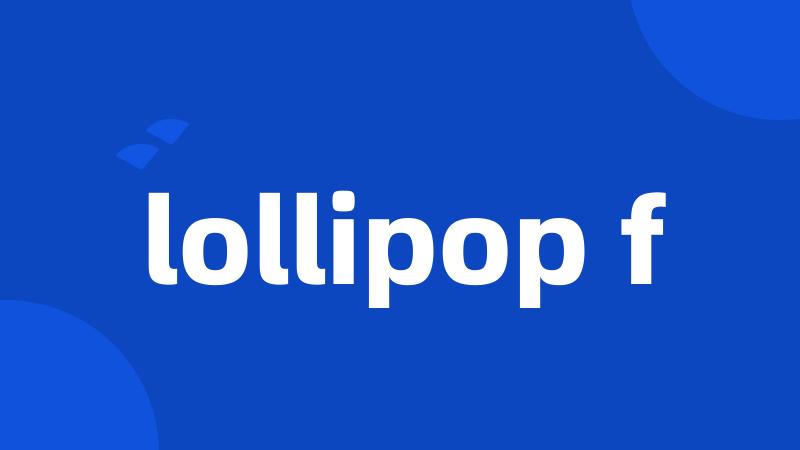 lollipop f