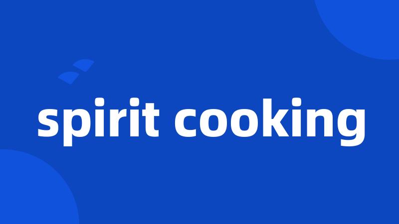 spirit cooking