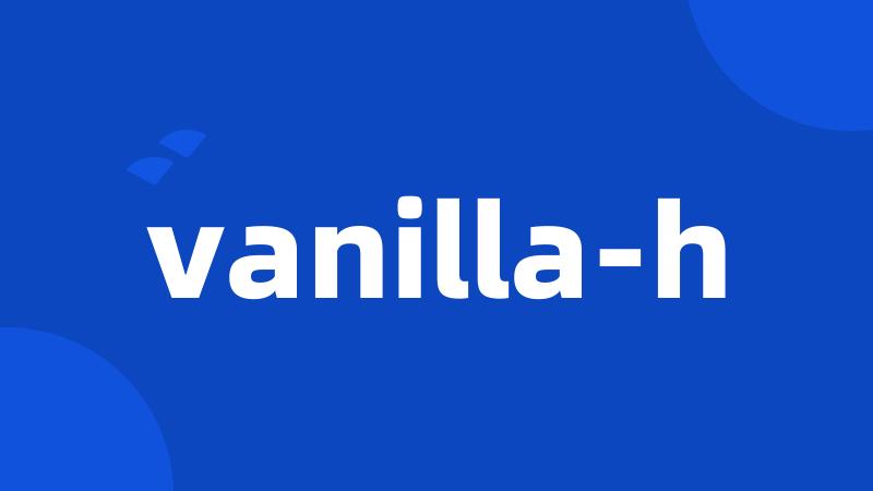 vanilla-h