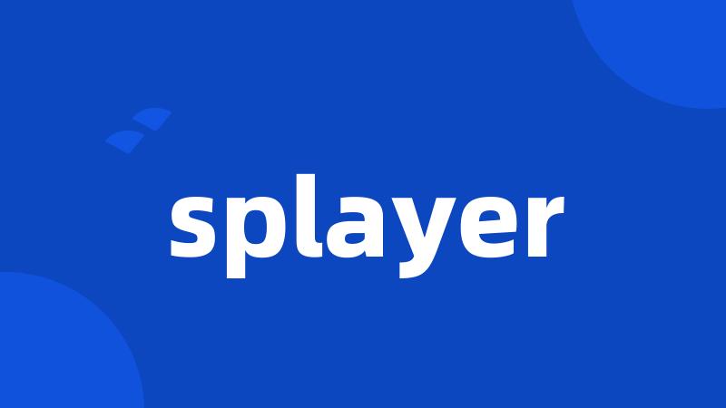 splayer