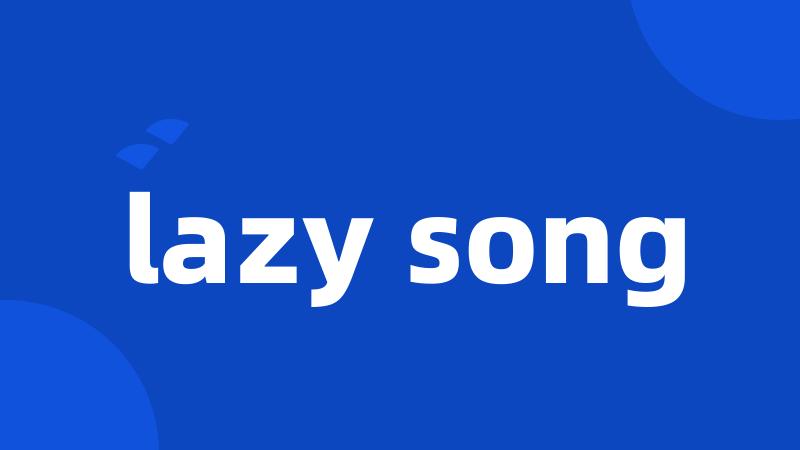 lazy song