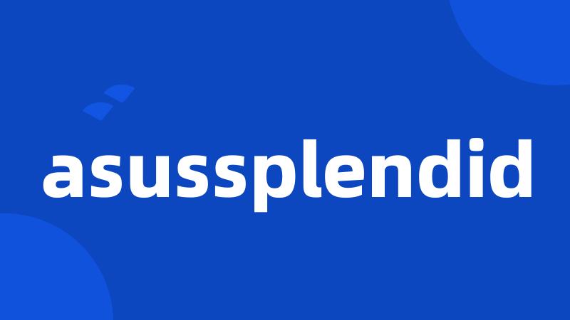 asussplendid