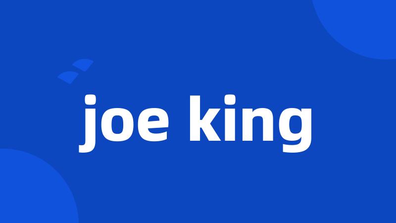 joe king