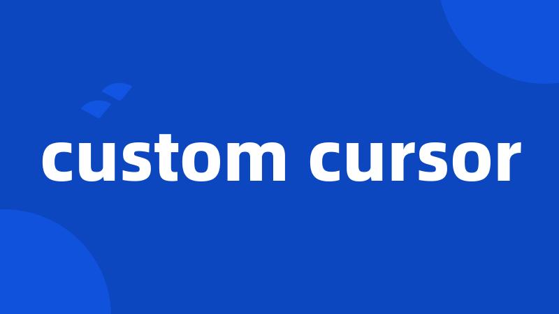 custom cursor