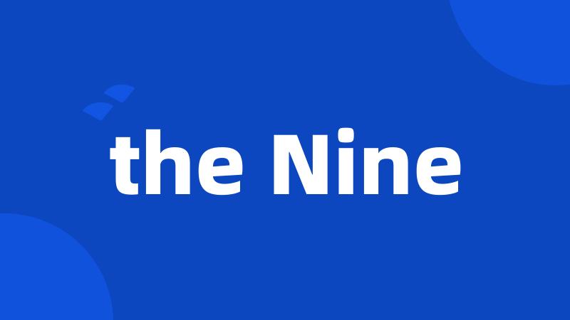 the Nine