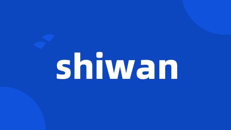 shiwan