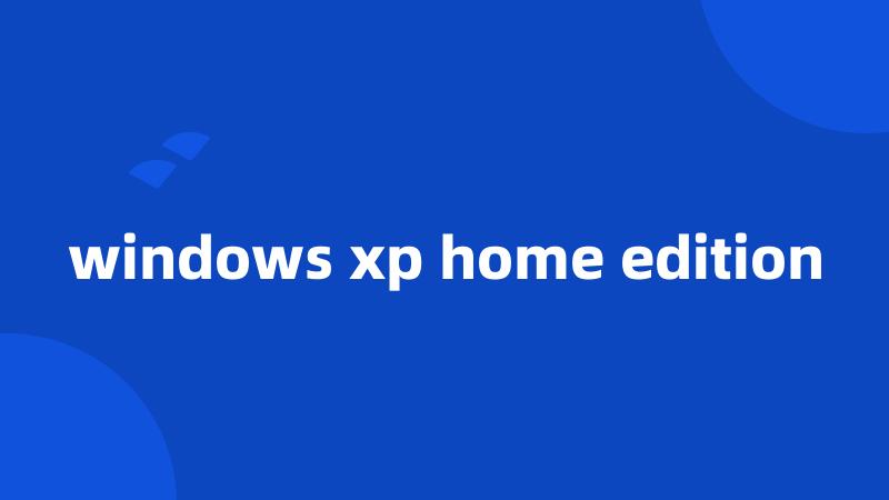 windows xp home edition