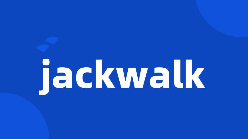 jackwalk