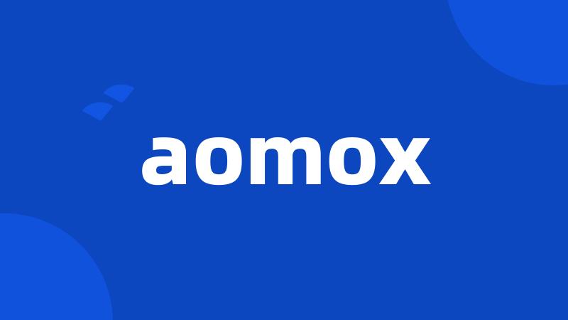 aomox