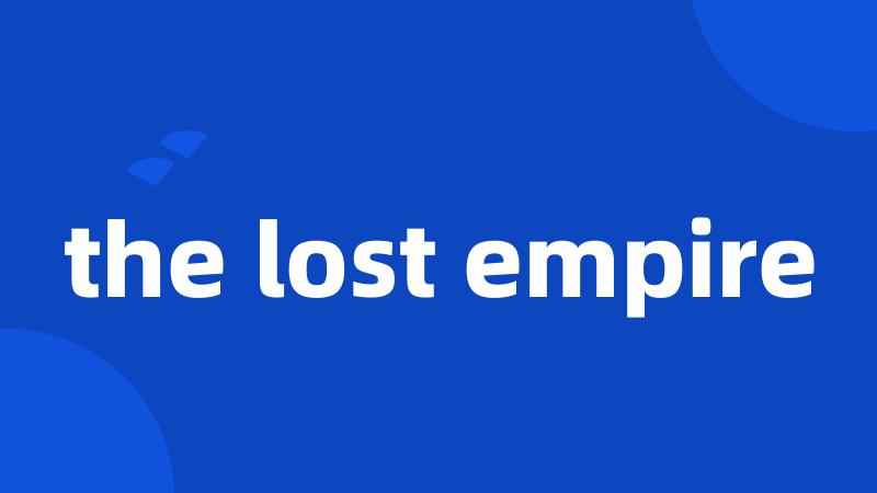 the lost empire