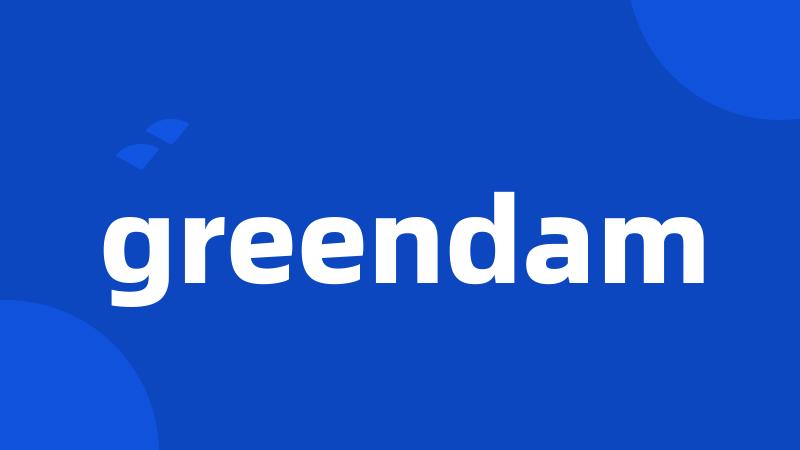 greendam