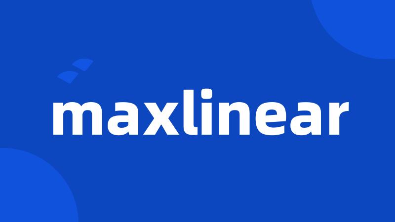 maxlinear