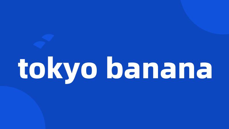 tokyo banana