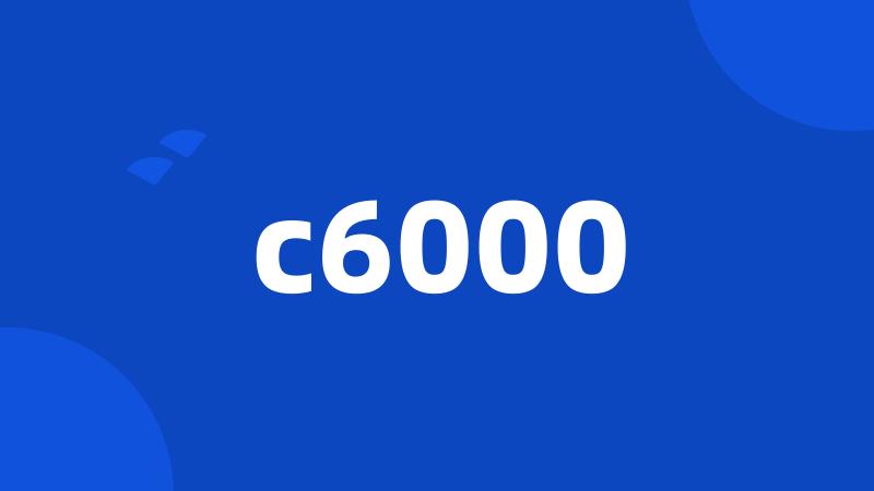 c6000