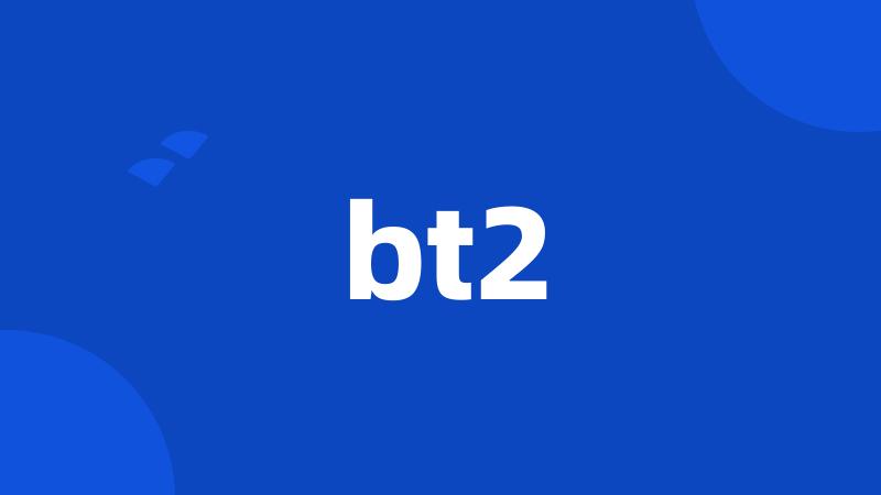 bt2