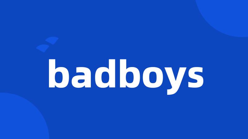 badboys