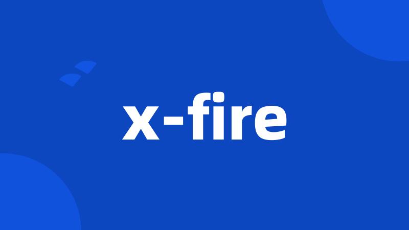 x-fire