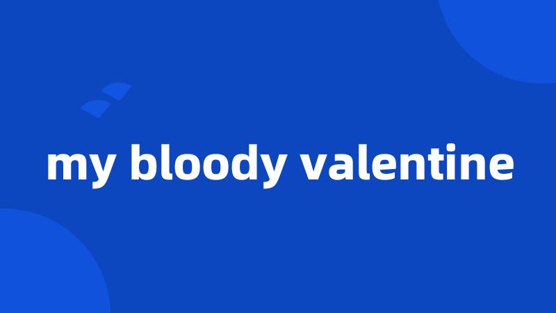 my bloody valentine