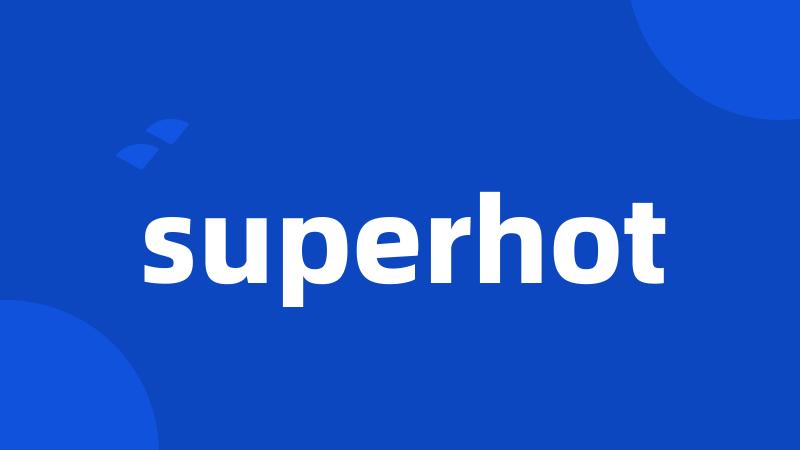 superhot