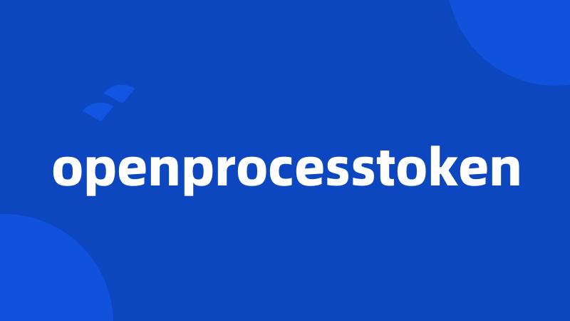 openprocesstoken