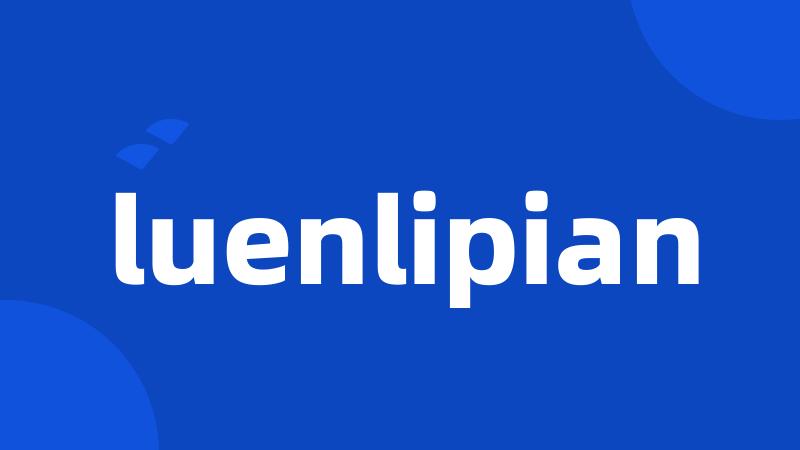 luenlipian