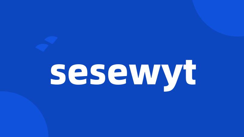 sesewyt