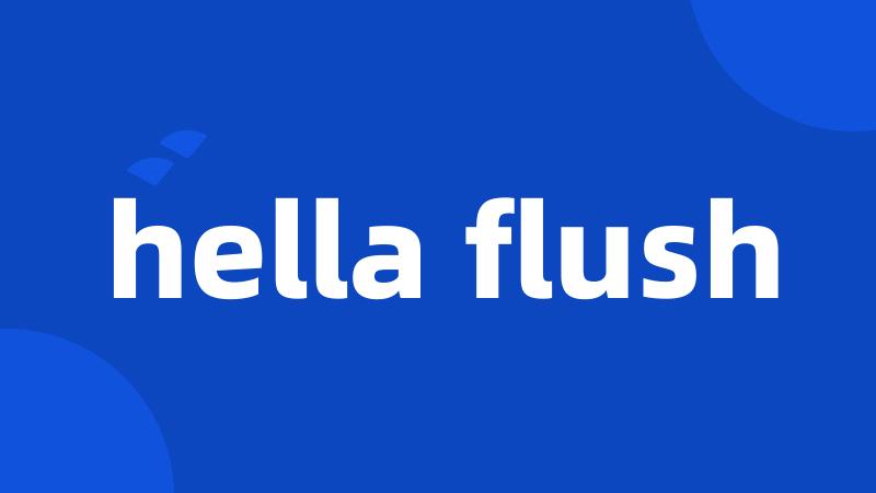 hella flush