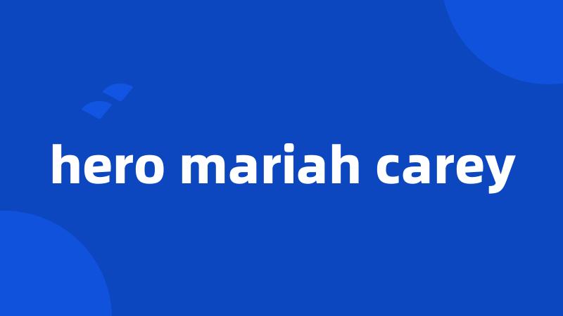 hero mariah carey