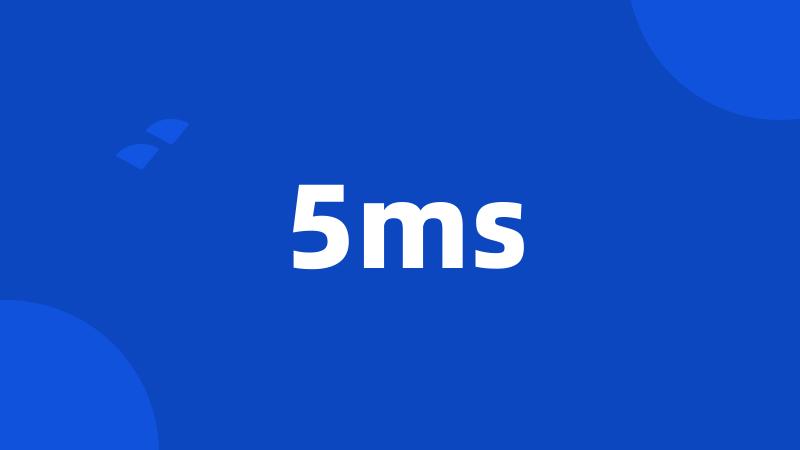 5ms