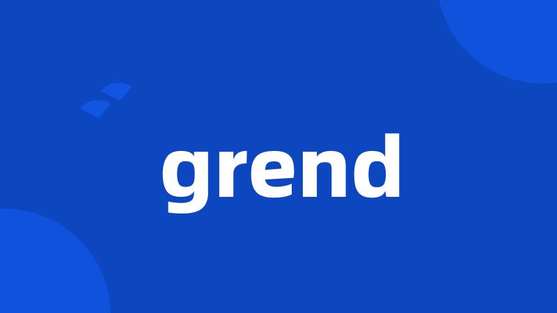 grend