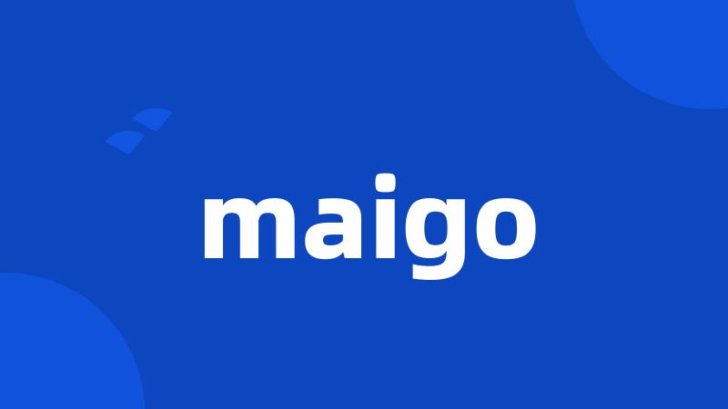 maigo