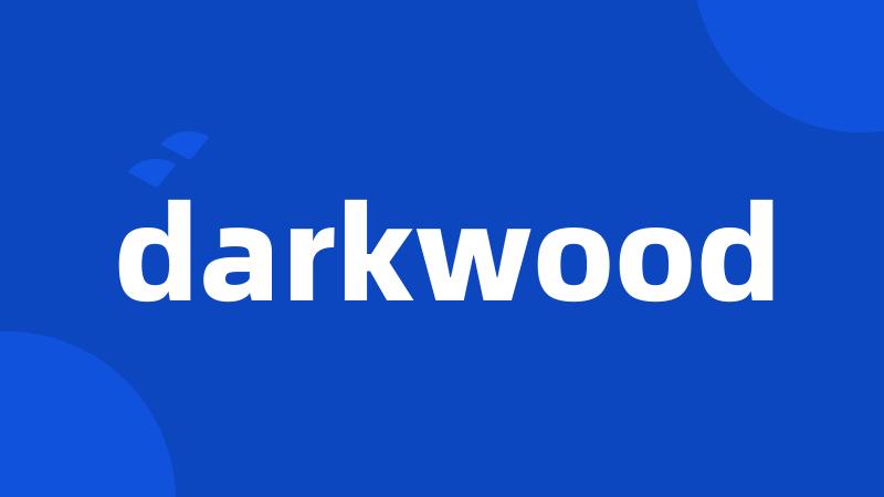 darkwood