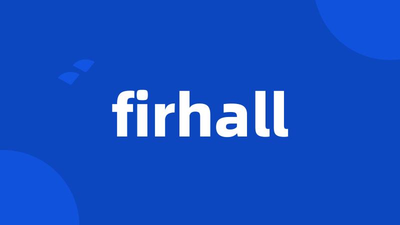 firhall